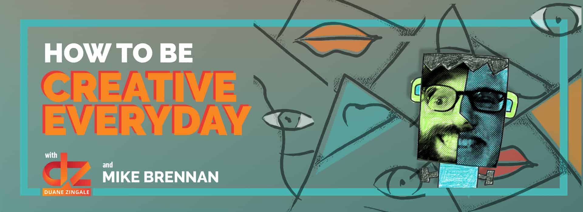 MYMS 20: How to become Creative Everyday with Mike Brennan